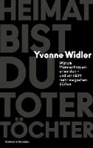 Heimat bist du toter Töchter de Yvonne Widler