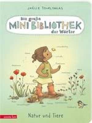 Die große Mini-Bibliothek der Wörter - Natur und Tiere: Pappbilderbuch (Die große Mini-Bibliothek der Wörter, Bd. 2) de Joëlle Tourlonias