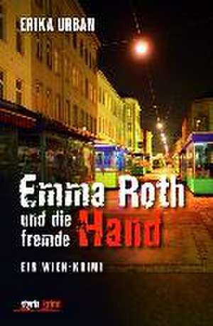 Emma Roth und die fremde Hand de Erika Urban