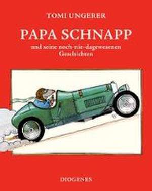 Papa Schnapp und seine noch-nie-dagewesenen Geschichten de Tomi Ungerer