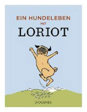 Ein Hundeleben mit Loriot de Loriot