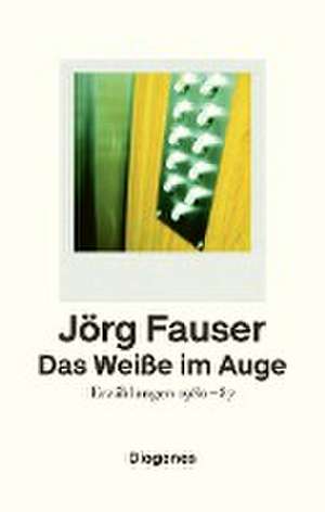 Das Weiße im Auge de Jörg Fauser