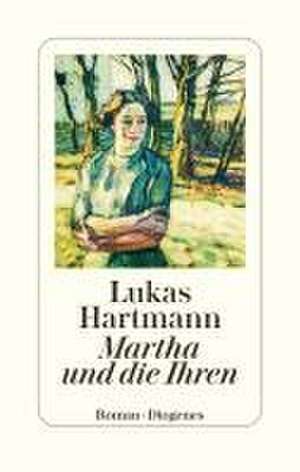 Martha und die Ihren de Lukas Hartmann