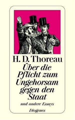 Über die Pflicht zum Ungehorsam gegen den Staat und andere Essays de Henry David Thoreau