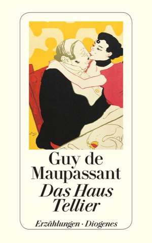 Das Haus Tellier und andere Erzählungen de Guy de Maupassant