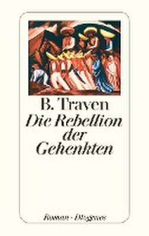 Die Rebellion der Gehenkten de B. Traven