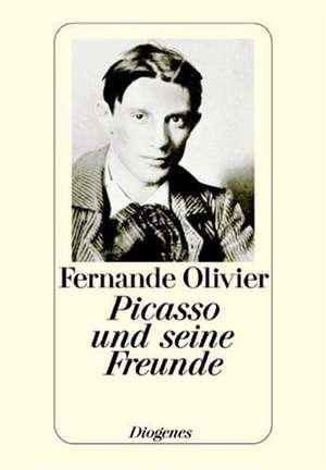 Picasso und seine Freunde de Fernande Olivier