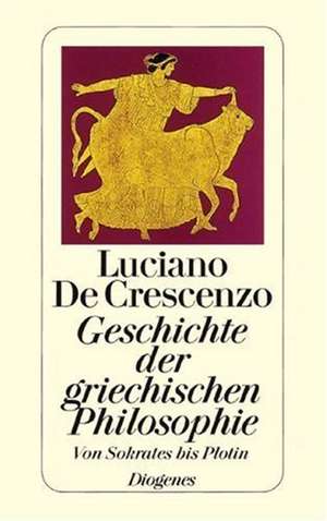 Geschichte der griechischen Philosophie. Von Sokrates bis Plotin de Luciano DeCrescenzo