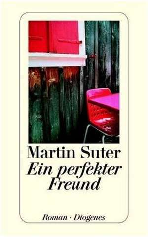 Ein perfekter Freund de Martin Suter