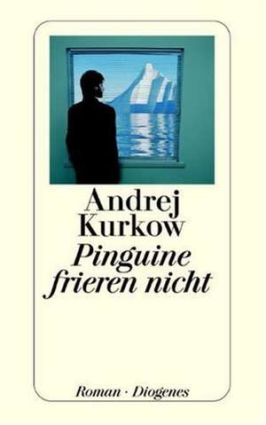 Pinguine frieren nicht de Andrej Kurkow