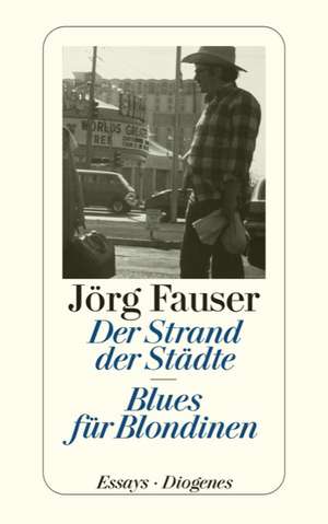 Der Strand der Städte. Blues für Blondinen de Jörg Fauser