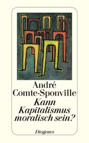 Kann Kapitalismus moralisch sein? de André Comte-Sponville