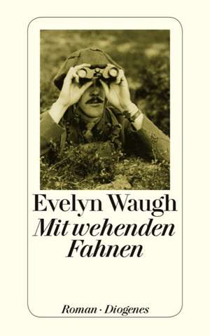 Mit wehenden Fahnen de Evelyn Waugh