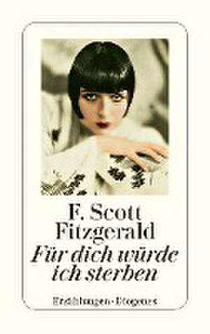 Für dich würde ich sterben de F. Scott Fitzgerald