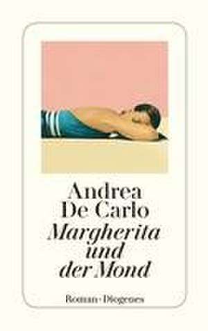 Margherita und der Mond de Andrea De Carlo