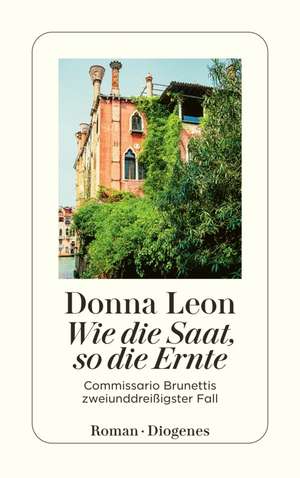 Wie die Saat, so die Ernte de Donna Leon