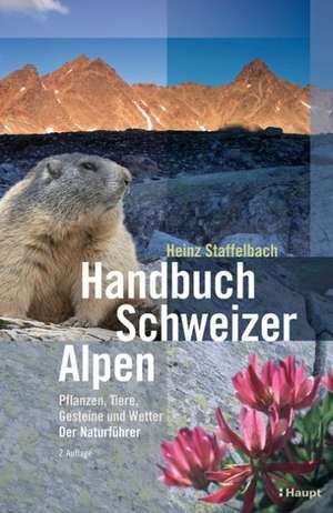 Handbuch Schweizer Alpen de Heinz Staffelbach