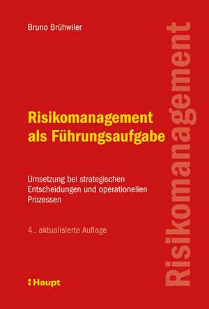 Risikomanagement als Führungsaufgabe de Bruno Brühwiler