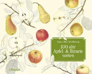 100 alte Apfel- und Birnensorten de Gustav Pfau-Schellenberg