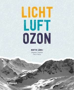 Licht, Luft, Ozon de Martin Wilhelm Läubli