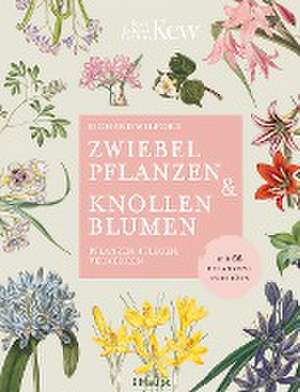 Zwiebelpflanzen & Knollenblumen de Richard Wilford