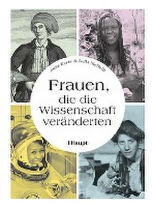 Frauen, die die Wissenschaft veränderten de Anna Reser