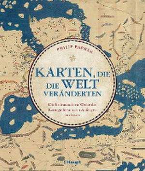 Karten, die die Welt veränderten de Philip Parker