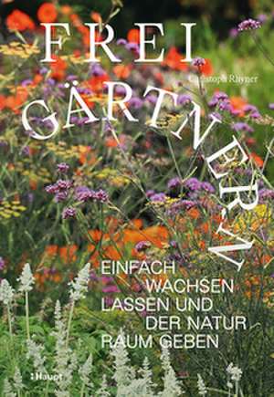 Frei gärtnern de Christoph Rhyner