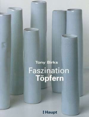 Faszination Töpfern de Tony Birks