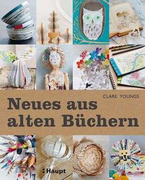 Neues aus alten Büchern de Clare Youngs