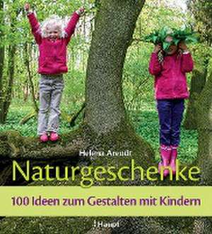 Naturgeschenke de Helena Arendt