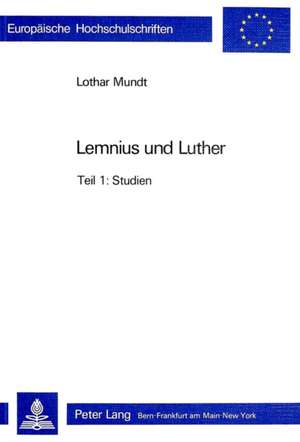 Lemnius Und Luther: Texte de Lothar Mundt