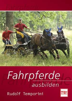 Fahrpferde ausbilden de Rudolf Temporini