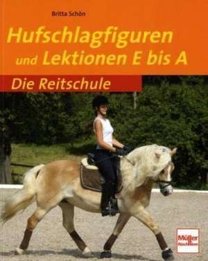 Hufschlagfiguren und Lektionen E bis A de Britta Schön