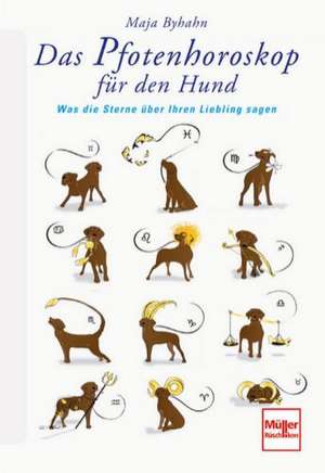 Das Pfotenhoroskop für den Hund de Maja Byhahn