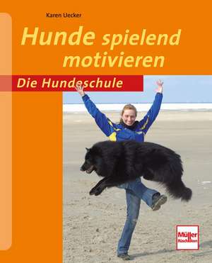 Hunde spielend motivieren de Karen Uecker