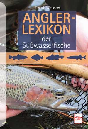 Anglerlexikon der Süßwasserfische de Frank Weissert