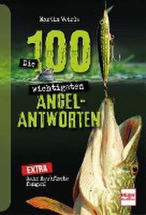 Die 100 wichtigsten Angel-Antworten de Martin Wehrle