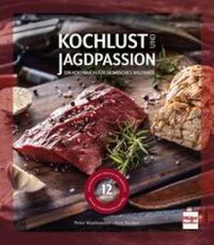 Kochlust und Jagdpassion de Dirk Decker