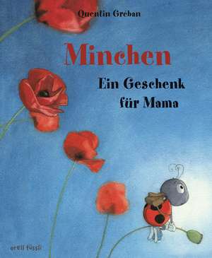 Minchen - Ein Geschenk für Mama de Quentin Gréban