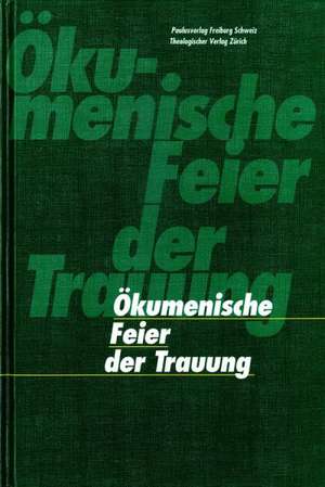 Okumenische Feier Der Trauung: Uber Menschenfreundliche Strategeme de Schweiz. Bischofskonf. und Christkatholische Kirche Schweiz. Evang. Kirchenbund