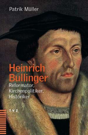 Heinrich Bullinger de Patrik Müller