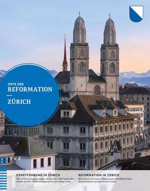 Orte der Reformation: Zürich de Käthi Koenig-Siegrist