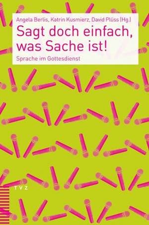 Sagt doch einfach, was Sache ist! de Angela Berlis