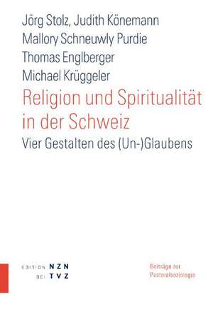 Religion Und Spiritualitat in Der Ich-Gesellschaft: Vier Gestalten Des (Un-)Glaubens de Michael Krüggeler