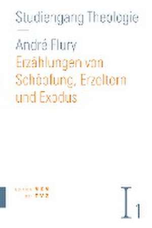 Erzählungen von Schöpfung, Erzeltern und Exodus de André Flury