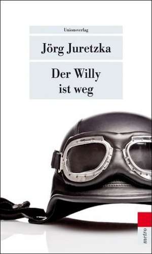 Der Willy ist weg de Jörg Juretzka