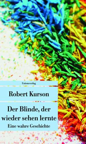 Der Blinde, der wieder sehen lernte de Robert Kurson