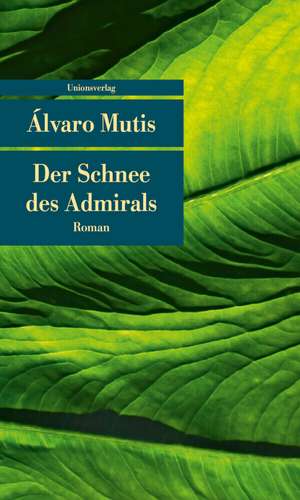 Der Schnee des Admirals de Álvaro Mutis