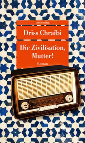 Die Zivilisation, Mutter! de Driss Chraïbi